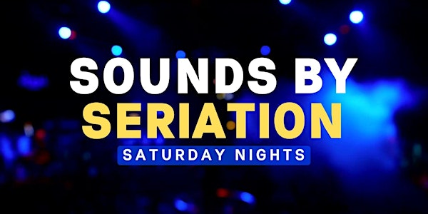 Sounds by Seriation Saturday Nights - Dance, Pop, Hip-Hop Throwback Party