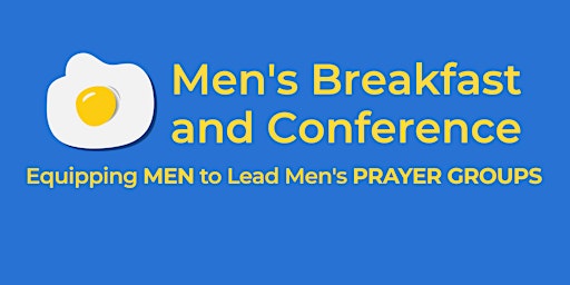 Men's Breakfast & Conference: Equipping Men To Lead Men’s Prayer Groups