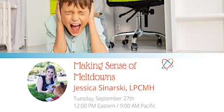Making Sense of Meltdowns with Jessica Sinarski, LPCMH