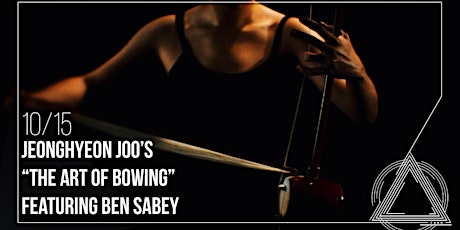 Jeonghyeon Joo's "The Art of Bowing" featuring Ben Sabey