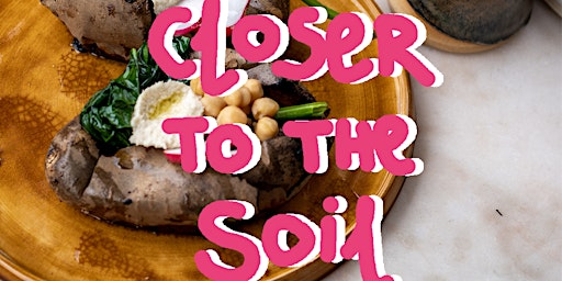 Closer To The Soil - Food Exploration Edition