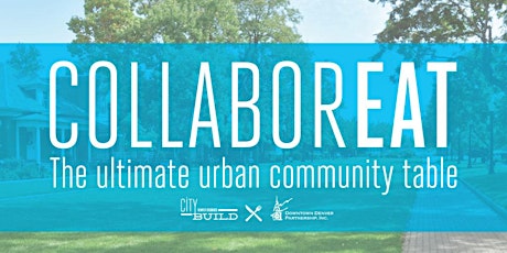 5th Annual CollaborEAT: The Ultimate Urban Community Table primary image