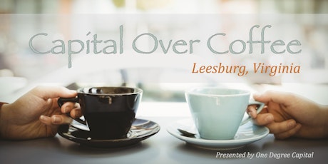 Capital Over Coffee Leesburg: Get Answers About Business Financing tickets