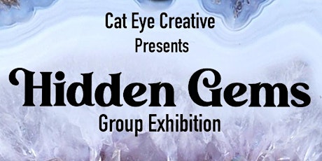 "Hidden Gems" Group Exhibiton @ Cat Eye Creative