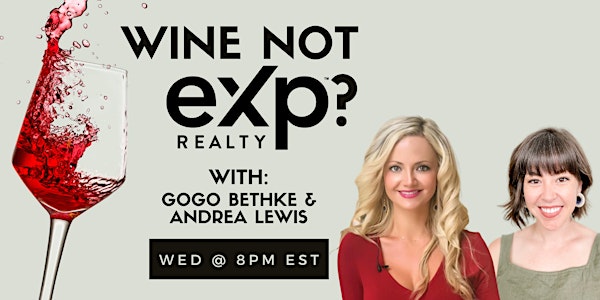 Wine NOT eXp with Andrea Lewis & Gogo Bethke