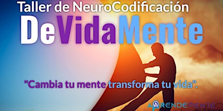 Imagen principal de Taller de NeuroCodificación: DeVidaMente. "Cambia tu mente transforma tu vida".