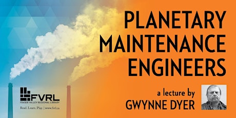 Gwynne Dyer: Planetary Maintenance Engineers