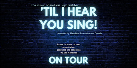 ‘Til I Hear You Sing! The Music of Andrew Lloyd Webber
