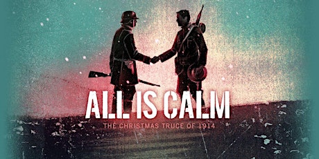 All is Calm: The Christmas Truce of 1914 - Friday, Dec. 2