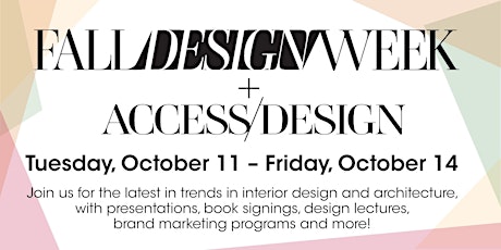 FALL DESIGN WEEK + ACCESS/DESIGN - Meet the Design Experts!