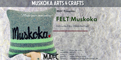 MAC Presents FELT MUSKOKA - Instruction by Danielle Hutt