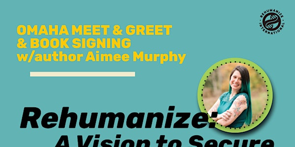 Rehumanize in Omaha : Author Meet & Greet and Book Signing