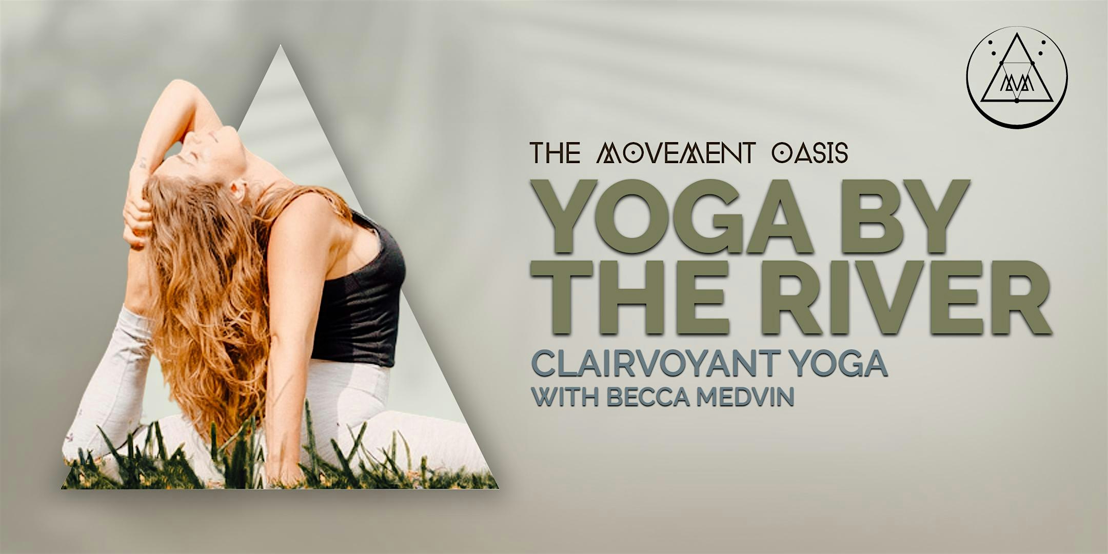 YOGA BY THE RIVER – CLAIRVOYANT YOGA  with Becca Medvin