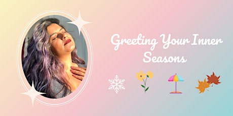 Greeting Your  Inner Seasons