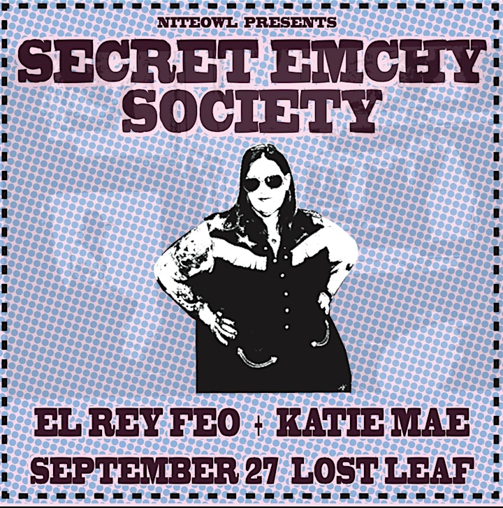 Secret Emchy Society / El Rey Feo / Katie Mae @ Lost Leaf image