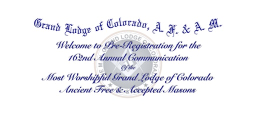 Grand Lodge of Colorado A.F.&A.M. 162nd Annual Communication