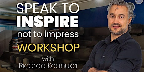 Speak to Inspire Not to Impress - FREE workshop