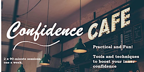 Confidence Café.  Boost your self-resilience - in comfort!  (2 x 90-mins) primary image