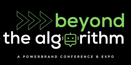 Beyond The Algorithm | A Power Brand Conference & Expo