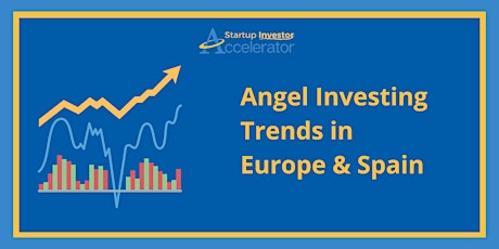 Angel Investing trends in Europe and Spain
