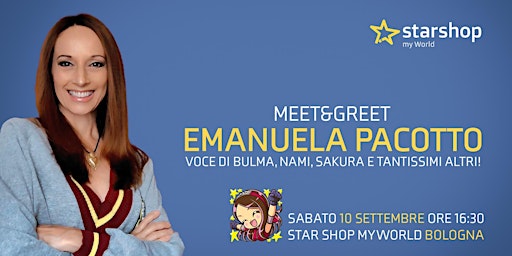 Meet & Greet con Emanuela Pacotto la voce di Bulma, Nami e Sakura!