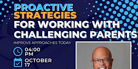 Proactive Strategies for Working with Challenging Parents