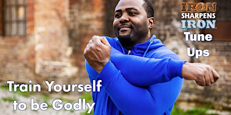 Tune-Up | Train Yourself To Be Godly
