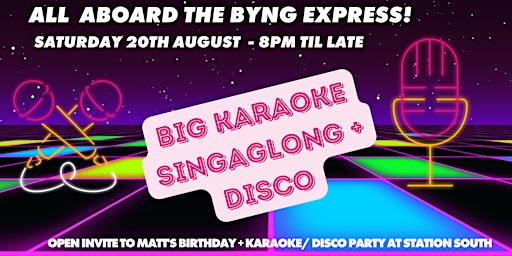 Birthday Takeover - All Aboard The Byng Express - Karaoke + Disco Roadshow