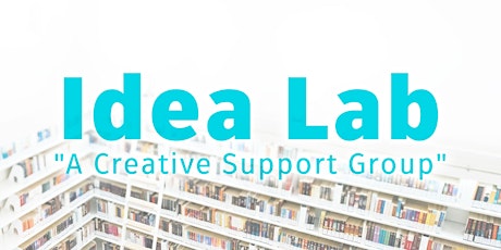 Idea Lab - "A Creative Support Group" primary image