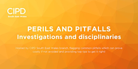 Perils and Pitfalls - Investigations and disciplinaries