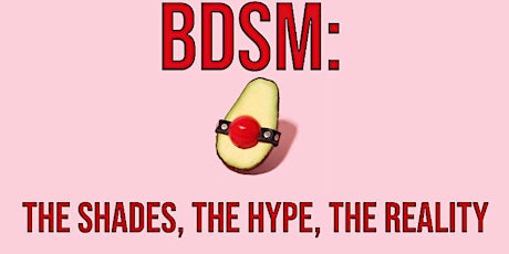 LIVE: BDSM 101: The Shades, The Hype, The Reality