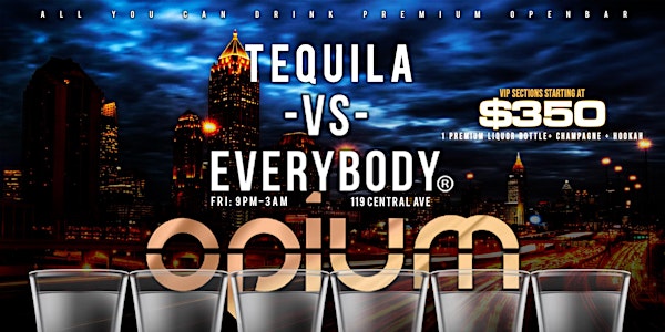 TEQUILA VS EVERYONE EDITION OF 4PLAY at OPIUM  w/ RED SAMPLE, A-PLU, DJ FRO