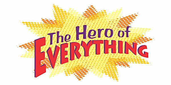 InterAct Story Theatre's The Hero of EVERYTHING