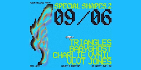 "SPECIAL SHAPES 2" RELEASE PARTY @ HONEY'S ROOFTOP