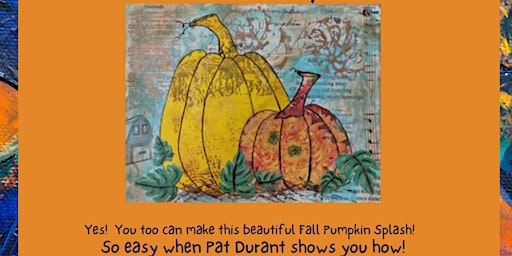 Mixed Media Art Workshop - Fall Pumpkin Splash!