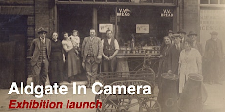 Aldgate In Camera Exhibition Launch  primary image