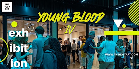 YOUNG BLOOD IV - Physical Exhibition in London