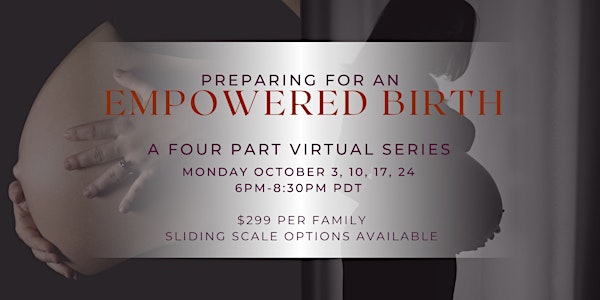 Preparing for an Empowered Birth : A Four Part Virtual Series
