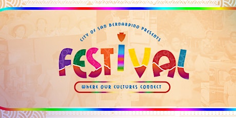 San Bernardino FESTIVAL: Where Our Cultures Connect
