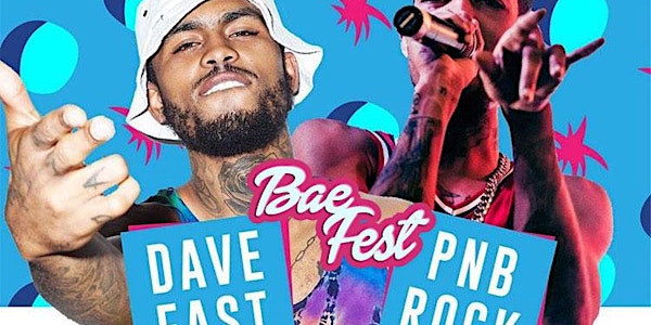 PNB ROCK X DAVE EAST LIVE: BAE FEST: DJ PROSTYLE I DJ SUSSONE (OPEN BAR)