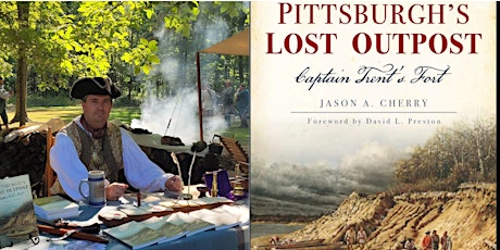 7 Years War Speaker Series - Pittsburgh's Lost Outpost, Author Jason Cherry