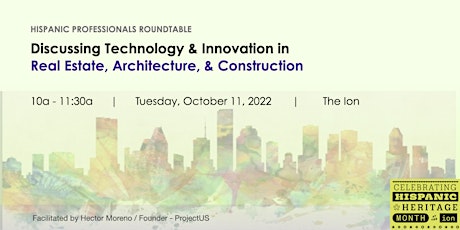 Hispanic Professionals Roundtable: Innovation in Construction & Real Estate