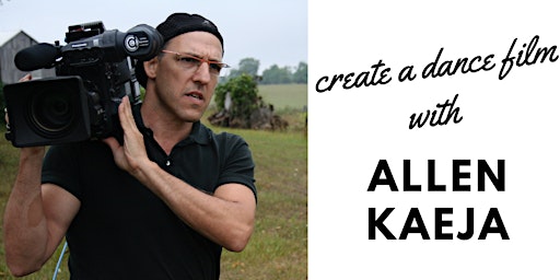 Create a Dance Film  with Allen Kaeja