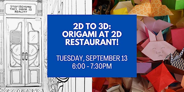 2D to 3D: Origami at 2D Restaurant!