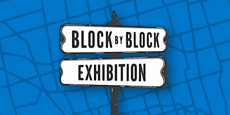 Block by Block Exhibition Launch: Searching Beyond the Archive - Sept 12
