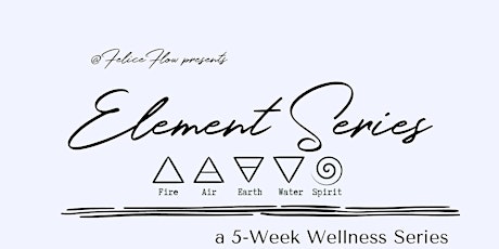 #FLOWWITHFELICE : Element Yoga Series