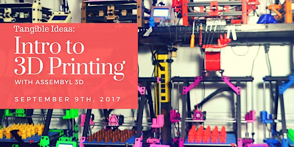 Tangible Ideas: An Introduction to 3D Printing