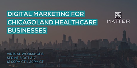 MATTER Digital Marketing for Chicagoland Healthcare Businesses Sprint 3