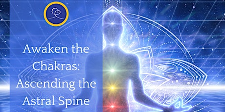 Awaken The Chakras: Ascending the Astral Spine - Immersive Retreat