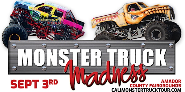 SATURDAY, SEPT 3 - Monster Truck Madness at Amador County Fairgrounds